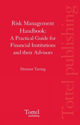 Risk Management Handbook: A Practical Guide for Financial Institutions and Their Advisors book