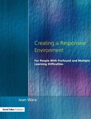 Creating a Responsive Environment for People with Profound and Multiple Learning Difficulties book