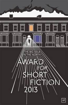 The Big Issue in the North: Award for Short Fiction: 2013 book