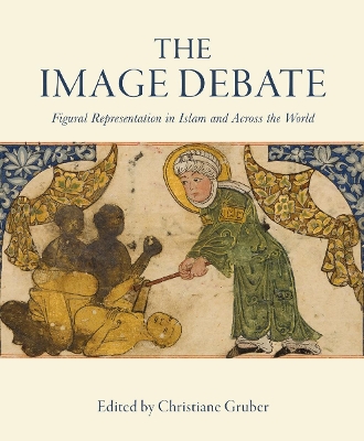 The Image Debate: Figural representation in Islam and across the world book