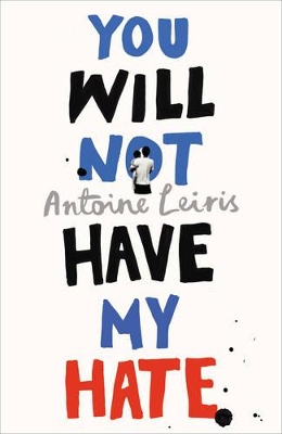 You Will Not Have My Hate by Antoine Leiris