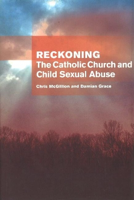 Reckoning: the Catholic Church and child sexual abuse by Chris McGillion