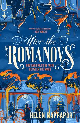 After the Romanovs: Russian exiles in Paris between the wars book