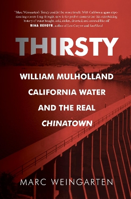 Thirsty: William Mulholland, California Water, and the Real Chinatown book