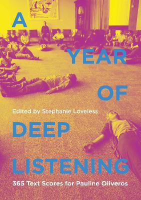 A Year of Deep Listening: 365 Text Scores for Pauline Oliveros book