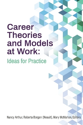 Career Theories and Models at Work: Ideas for Practice by Nancy Arthur