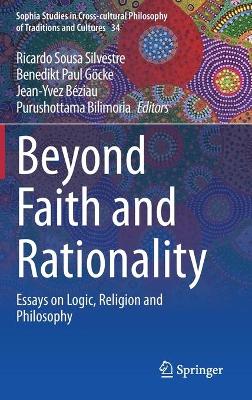 Beyond Faith and Rationality: Essays on Logic, Religion and Philosophy by Ricardo Sousa Silvestre