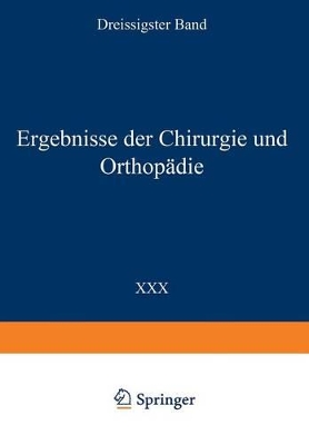 Ergebnisse der Chirurgie und Orthopädie: Dreissigster Band book
