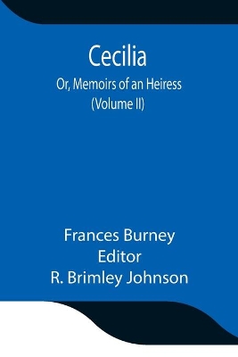 Cecilia; Or, Memoirs of an Heiress (Volume II) by Frances Burney