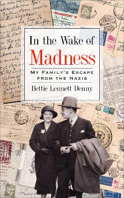 In the Wake of Madness: My Family's Escape from the Nazis book