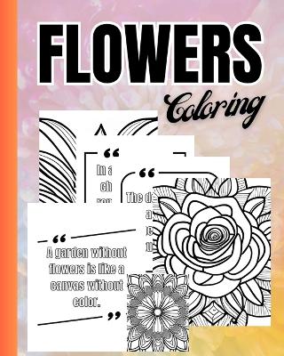 Flowers and Quotes Coloring Book: Fun and Relaxing Activity Book For Mindful Moments, Gift Book for Adults book