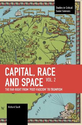 Capital, Race and Space, Volume II: The Far Right from ‘Post-Fascism’ to Trumpism book