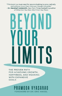 Beyond Your Limits: The Proven Path For Achieving Growth, Happiness, And Meaning With Expansive Goals by Pramoda Vyasarao