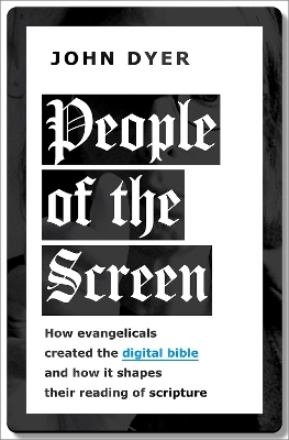 People of the Screen: How Evangelicals Created the Digital Bible and How It Shapes Their Reading of Scripture book