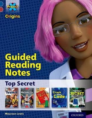 Project X Origins: Dark Blue Book Band, Oxford Level 15: Top Secret: Guided reading notes book