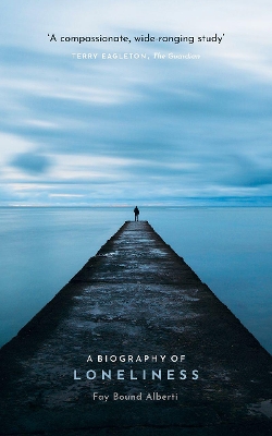 A Biography of Loneliness: The History of an Emotion book