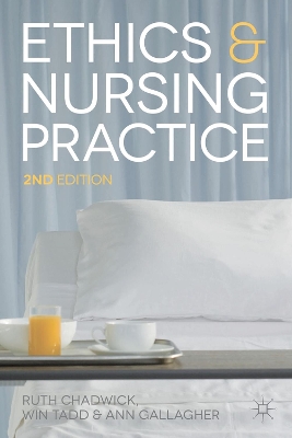 Ethics and Nursing Practice by Ruth Chadwick