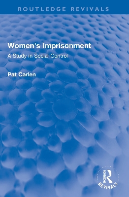 Women's Imprisonment: A Study in Social Control by Pat Carlen