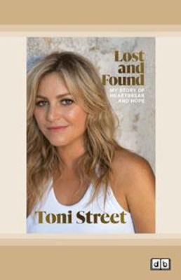 Lost and Found: My story of heartbreak and hope by Toni Street