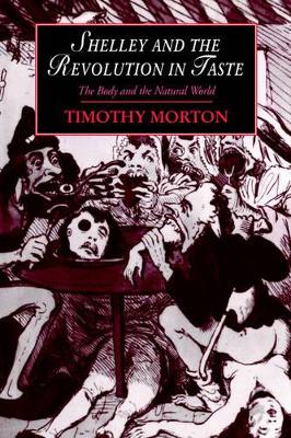 Shelley and the Revolution in Taste by Timothy Morton