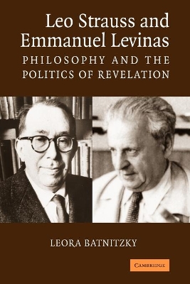 Leo Strauss and Emmanuel Levinas by Leora Batnitzky