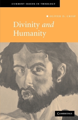 Divinity and Humanity by Oliver D. Crisp