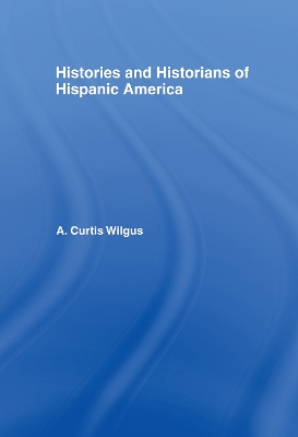 History and Historians of Hispanic America book