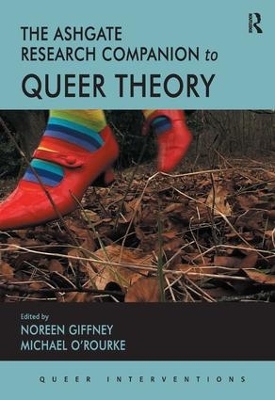 The Ashgate Research Companion to Queer Theory by Noreen Giffney