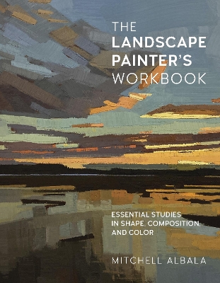 The Landscape Painter's Workbook: Essential Studies in Shape, Composition, and Color: Volume 6 book