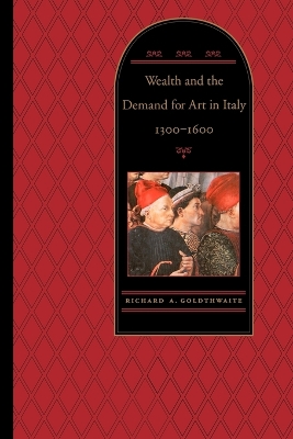 Wealth and the Demand for Art in Italy, 1300-1600 book