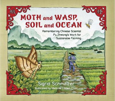 Moth and Wasp, Soil and Ocean: Remembering Chinese Scientist Pu Zhelong's Work for Sustainable Farming book