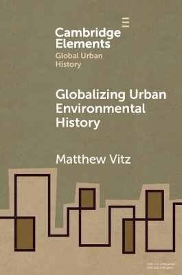 Globalizing Urban Environmental History by Matthew Vitz