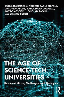 The Age of Science-Tech Universities: Responsibilities, Challenges and Strategies by Paola Francesca Antonietti