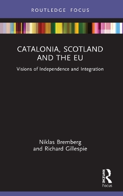 Catalonia, Scotland and the EU:: Visions of Independence and Integration book