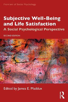 Subjective Well-Being and Life Satisfaction: A Social Psychological Perspective by James E. Maddux