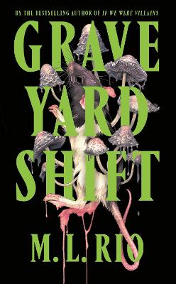 Graveyard Shift: the highly anticipated new book by the author of the BookTok sensation If We Were Villains by M. L. Rio