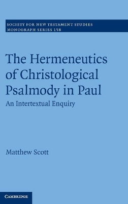 The Hermeneutics of Christological Psalmody in Paul by Matthew Scott