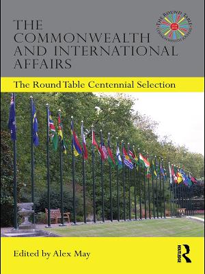 The The Commonwealth and International Affairs: The Round Table Centennial Selection by Alex May