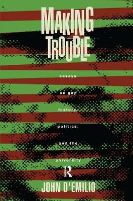 Making Trouble by John D'Emilio