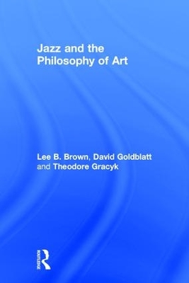 Jazz and the Philosophy of Art by Lee B. Brown