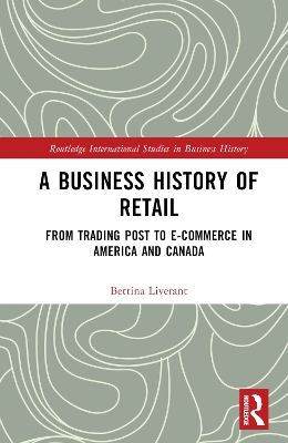 A Business History of Retail: From Trading Post to E-commerce in America and Canada book