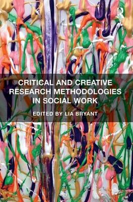 Critical and Creative Research Methodologies in Social Work book