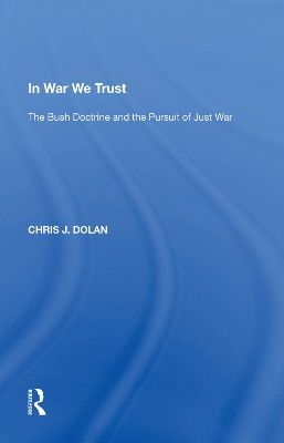 In War We Trust: The Bush Doctrine and the Pursuit of Just War book