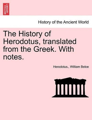 The History of Herodotus, Translated from the Greek. with Notes. by Herodotus