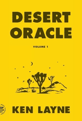 Desert Oracle: Volume 1: Strange True Tales from the American Southwest by Ken Layne