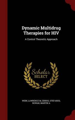 Dynamic Multidrug Therapies for HIV by Lawrence M Wein
