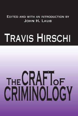 The Craft of Criminology: Selected Papers by Travis Hirschi