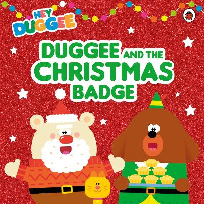 Hey Duggee: Duggee and the Christmas Badge by Hey Duggee