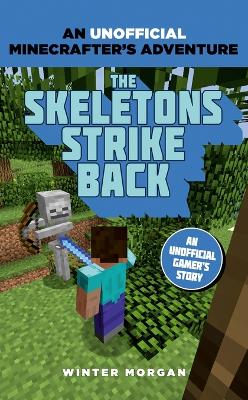 Minecrafters: The Skeletons Strike Back by Winter Morgan