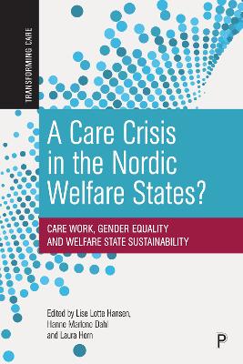 A Care Crisis in the Nordic Welfare States?: Care Work, Gender Equality and Welfare State Sustainability book